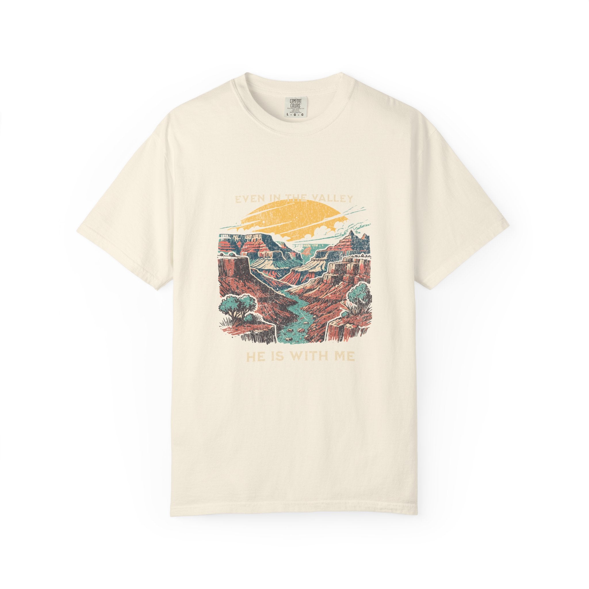 Classic Comfort Colors® 1717 Unisex T-Shirt – Even in the Valley, He Is With Me | Made in USA