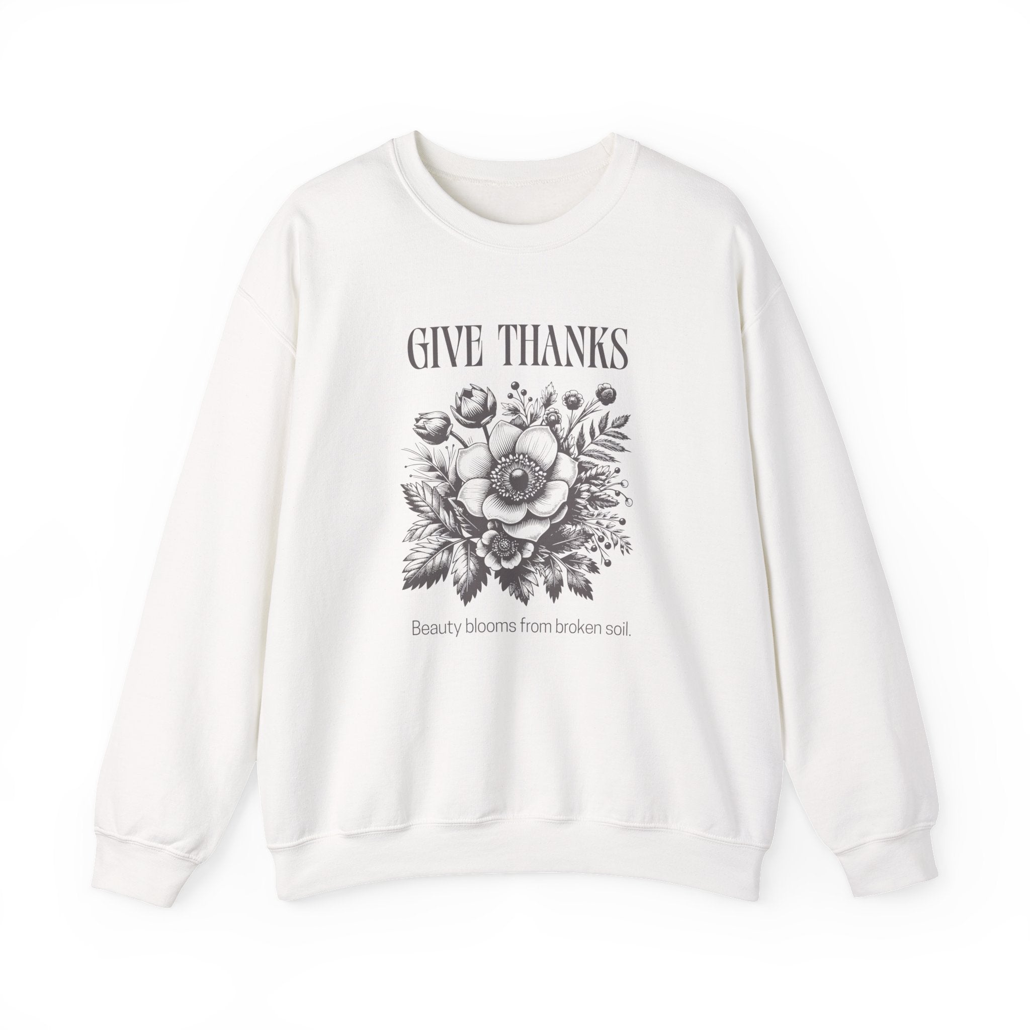 Christian Sweatshirt – “Give Thanks, Beauty Blooms from Broken Soil” | Unisex Faith-Based Crewneck